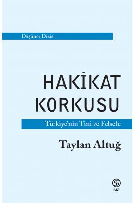 Hakikat Korkusu Türkiye’nin Tini ve Felsefe - Taylan Altuğ