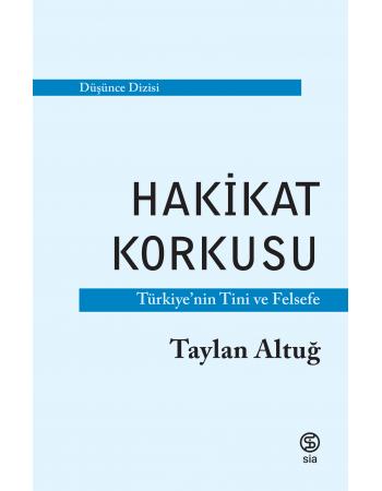 Hakikat Korkusu Türkiye’nin Tini ve Felsefe - Taylan Altuğ