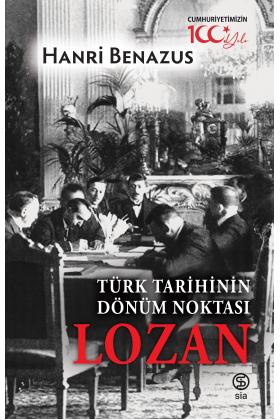 Türk Tarihinin Dönüm Noktası Lozan - Hanri Benazus