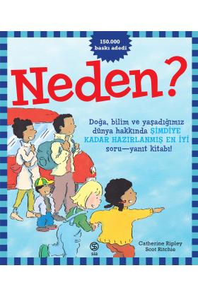 Neden? Doğa, bilim ve yaşadığımız dünya hakkında ŞİMDİYE KADAR HAZIRLANMIŞ EN İYİ soru - yanıt kitabı!