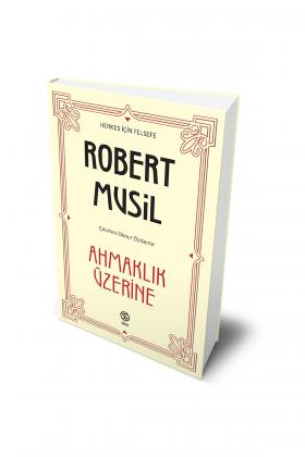 Ahmaklık Üzerine - Robert Musil