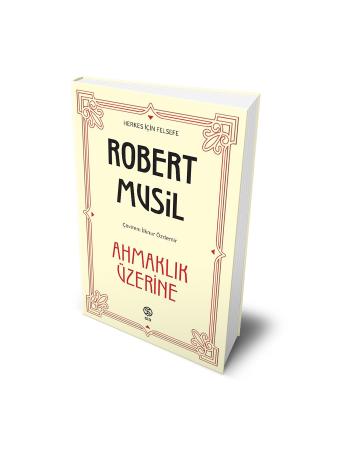 Ahmaklık Üzerine - Robert Musil