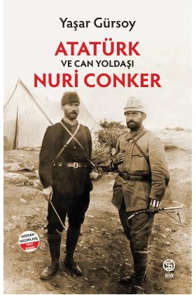 Atatürk ve Can Yoldaşı Nuri Conker - Yaşar Gürsoy