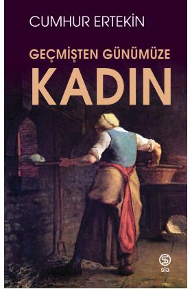 Geçmişten Günümüze Kadın - Cumhur Ertekin