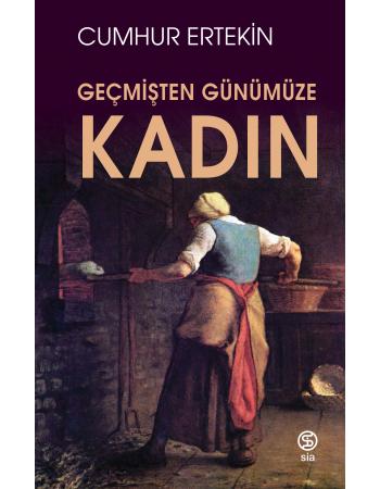 Geçmişten Günümüze Kadın - Cumhur Ertekin