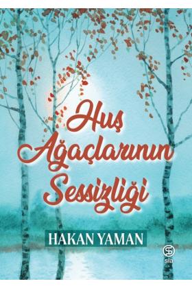 Huş Ağaçlarının Sessizliği - Hakan Yaman