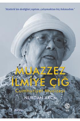 Muazzez İlmiye Çığ - Cumhuriyet Mucizesi - Nurdan Arca