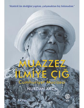 Muazzez İlmiye Çığ - Cumhuriyet Mucizesi - Nurdan Arca