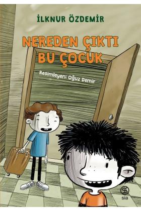 Nereden Çıktı Bu Çocuk - İlknur Özdemir