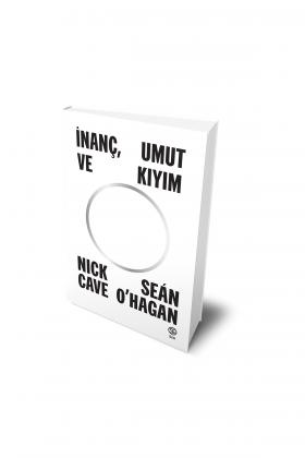 İnanç, Umut ve Kıyım - Nick Cave ve Sean O'Hagan