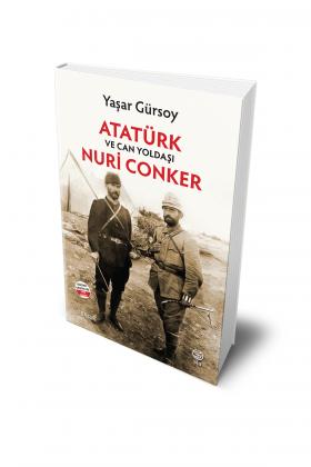 Atatürk ve Can Yoldaşı Nuri Conker - Yaşar Gürsoy