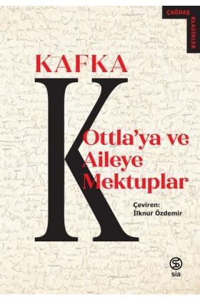 Ottla ya ve Aileye Mektuplar - Franz Kafka