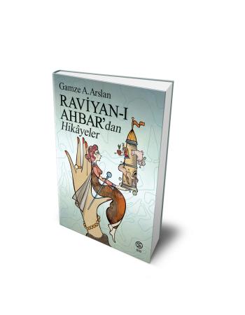 Raviyan-ı Ahbar’dan Hikayeler - Gamze A. Arslan