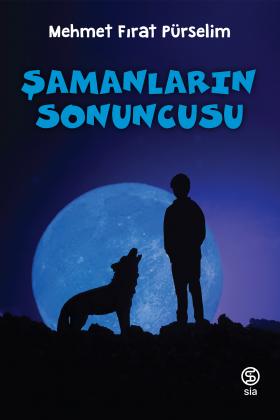 Şamanların Sonuncusu - Mehmet Fırat Pürselim