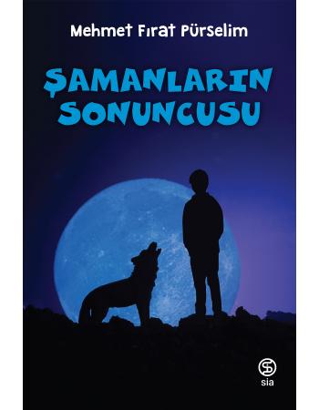 Şamanların Sonuncusu - Mehmet Fırat Pürselim