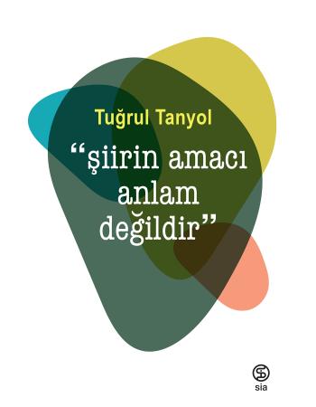 Şiirin Amacı Anlam Değildir - Tuğrul Tanyol