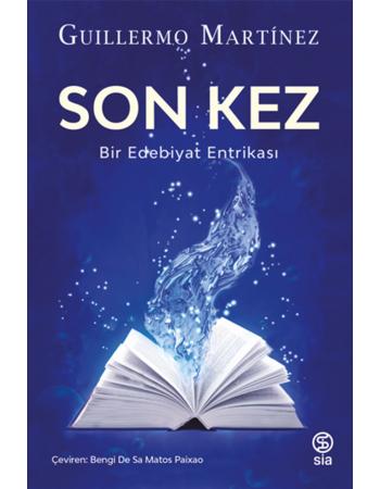 Son Kez - Bir Edebiyatın Entrikası - Guillermo Martinez