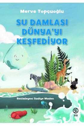 Su Damlası Dünya’yı Keşfediyor - Merve Topçuoğlu