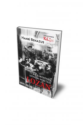 Türk Tarihinin Dönüm Noktası Lozan - Hanri Benazus