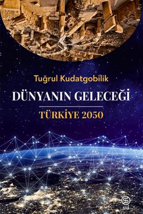 Dünyanın Geleceği Türkiye 2050 - Tuğrul Kudatgobilik