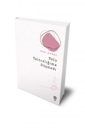 Yolu Yalnızlığıma Düşmedi - Oya Uysal